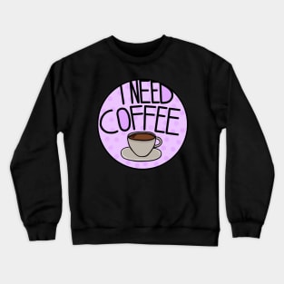 I Need Coffee Pastel Purple , Minimalistic And Simple Crewneck Sweatshirt